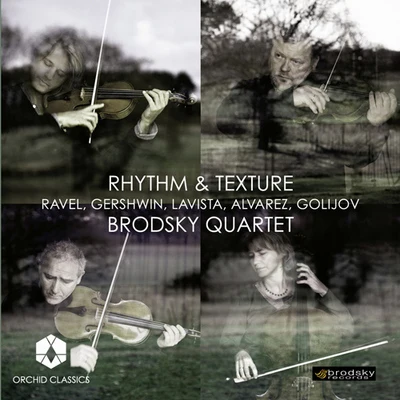 Brodsky QuartetAlexander Borodin Chamber Music (String Quartets) - RAVEL, M.GERSHWIN, G.ALVAREZ, J.LAVISTA, M.GOLIJOV, O. (Rhythm and Texture) (Brodsky Quartet)