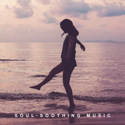 Soothing Music CollectionSleeping Music Zone Soul-Soothing Music: Calm in my Spirit, Tranquilize Your Mind, Rest and Relaxation