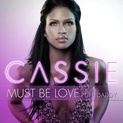 Must Be Love [feat. Puff Daddy] 专辑 Cassie