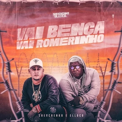 Vai Bença Vai Romerinho 專輯 Shevchenko e Elloco/MC Levin