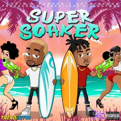 Super Soaker (feat. Show Banga & Chris OBannon) 專輯 Trendsetta