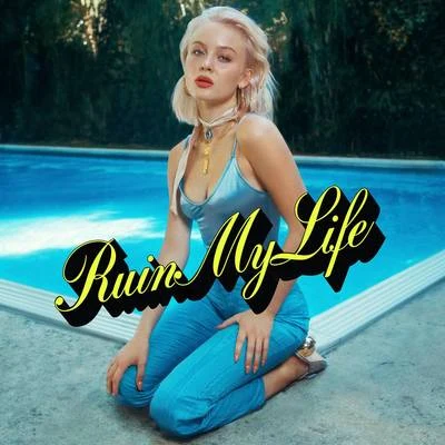 Ruin My Life 專輯 Zara Larsson