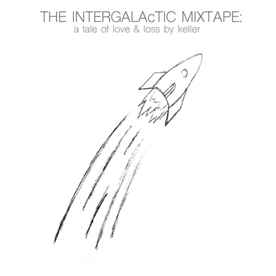 The Intergalactic Mixtape: A Tale of Love & Loss By Keller 專輯 Keller