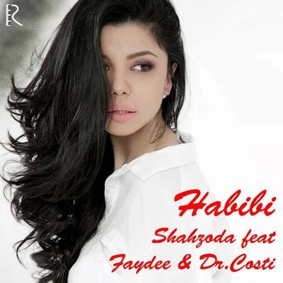 Habibi (feat Faydee and Dr.Costi) 專輯 Shahzoda/Shohruhxon/bojalar/Munisa Rizayeva