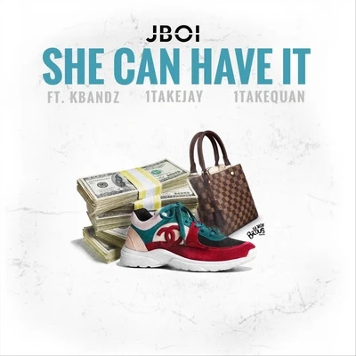 She Can Have It (feat. Kbandz, 1TakeJay & 1TakeQuan) 专辑 1TakeJay