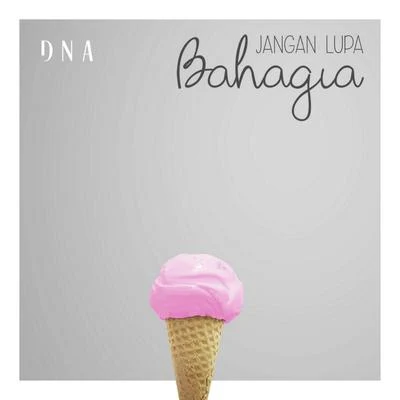 Jangan Lupa Bahagia 專輯 DNA