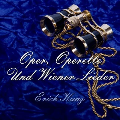 Oper, Operette Und Wiener Lieder 專輯 Erich Kunz