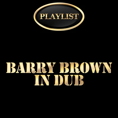 Barry Brown in Dub Playlist 專輯 Barry Brown