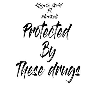 Protected By These Drugs 專輯 Trill Bill/Khyrie Gold/Coota Bang