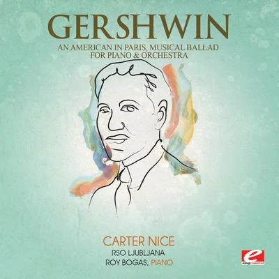 Gershwin: An American in Paris, Musical Ballad for Piano and Orchestra (Digitally Remastered) 專輯 RSO Ljubljana/Anton Nanut