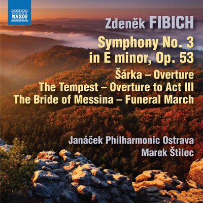 FIBICH, Z.: Orchestral Works, Vol. 5 - Symphony No. 3OverturesThe Bride of Messina: Funeral March (Janáček Philharmonic, Štilec) 專輯 Jiří Petrdlík/Robert Kružik/Janacek Philharmonic Orchestra/Karel Dohnal