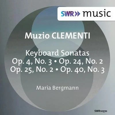 CLEMENTI, M.: Keyboard Sonatas, Op. 4, No. 3, Op. 24, No. 2, Op. 25, No. 2 and Op. 40, No. 3 (M. Bergmann) 专辑 Ludwig Bus/Sepp Fackler/Leo Koscielny/Hans Lemser/Maria Bergmann