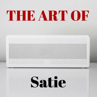 Erik Satie The Art of Satie