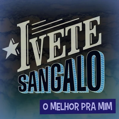 O Melhor Pra Mim 專輯 Ivete Sangalo