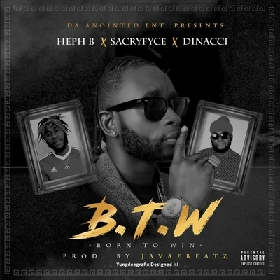 B.T.W (Born to Win) [feat. Sacryfyce & Dinacci] 專輯 Heph B