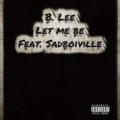 Let Me Be (feat. Sadboiville) 專輯 JJ Flores/B. Lee/Steve Smooth