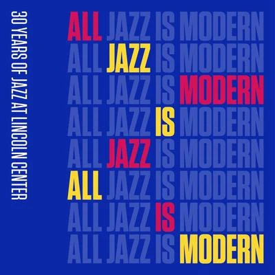 All Jazz Is Modern: 30 Years of Jazz at Lincoln Center, Vol. 1 專輯 Jazz at Lincoln Center Orchestra/Wynton Marsalis