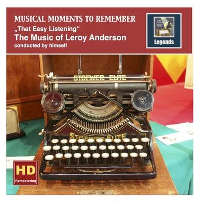 MUSICAL MOMENTS TO REMEMBER - Leroy Anderson: That Easy Listening (1955-1959) 專輯 Charles Tobias/Leroy Anderson/Frederick Fennell And His Orchestra/Frank Cordell And His Orchestra/William Hill Bowen