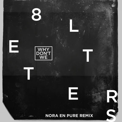 8 Letters (Nora En Pure Remix) 专辑 Why Don't We/Sondr