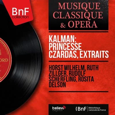 Kálmán: Princesse Czardas, extraits (Mono Version) 专辑 Annelie Jansen/Rudolf Terkatz/Kölner Tanz- und Unterhaltungsorchester/Karl Schönböck/Lonny Kellner