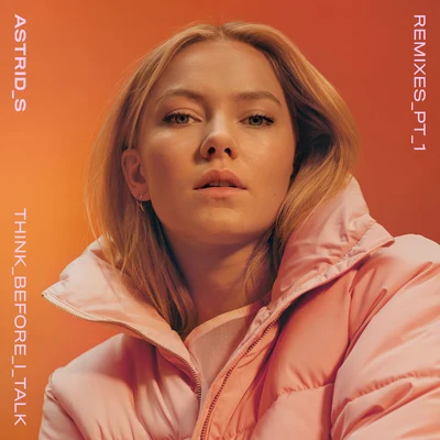 Think Before I Talk (RemixesPt. 1) 专辑 Astrid S