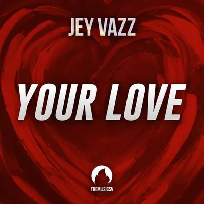 Your Love 专辑 Jey Vazz