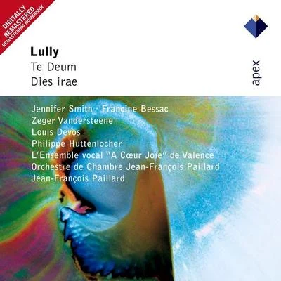 Lully : Te Deum & Dies irae-Apex 專輯 Dinah Bryant/Bernard Foccroulle/Lucienne van Deyck/Orchestre Philharmonique de Liège/Philippe Huttenlocher