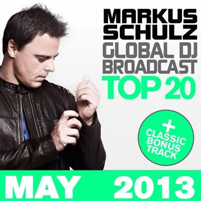 Markus Schulz Global DJ Broadcast Top 20 - May 2013