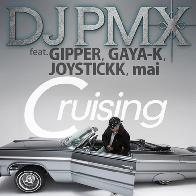 DJ PMXAYA a.k.a. PANDAQuintino & Blasterjaxx Cruising feat. GIPPER, GAYA-K, JOYSTICKK, mai