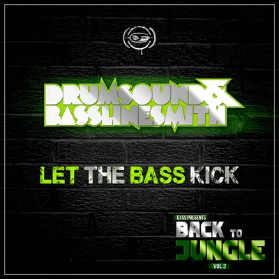 Let the Bass Kick (DJ SS Presents Back to Jungle, Vol. 2 Sampler) 專輯 Drumsound & Bassline Smith