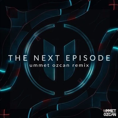 Ummet Ozcan The Next Episode (Ummet Ozcan Remix)