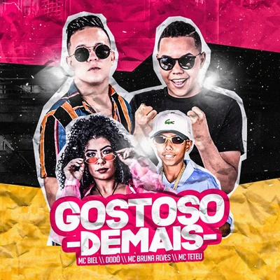 Gostoso de Mais (feat. Dodô, MC Bruna Alves & MC Teteu) 專輯 Mc Jeff Real/Mc Biel/MC Caio