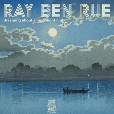 Dreaming About Moonlight 专辑 Single Friend/Ray Ben Rue