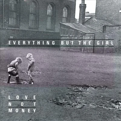 Everything But The Girl Love Not Money