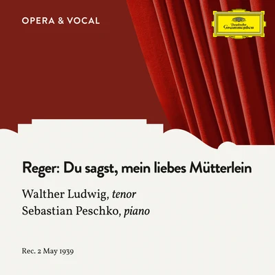 Reger: Du sagst, mein liebes Mütterlein 專輯 Maud Cunitz/Chor und sinfonieorchester des bayerischen rundfunks/Elisabeth Höngen/Walther Ludwig/Eugen Jochum