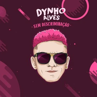 Sem Discriminação 专辑 Dynho Alves/DJ LEOZINHO MPC