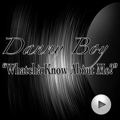 Whatcha Know About Me 專輯 Danny Boy