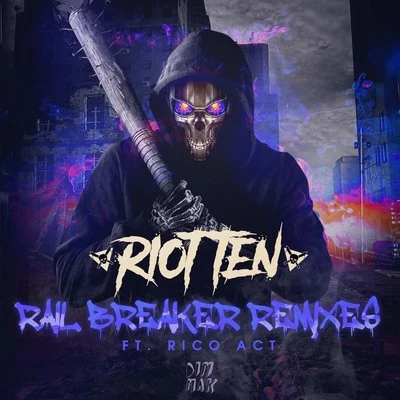 Rail Breaker (feat. Rico Act) (Remixes) 专辑 Riot Ten