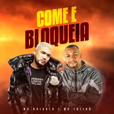 Come e Bloqueia 专辑 Mc Novinho da Praça/Mc Huguinho/Mc Talibã