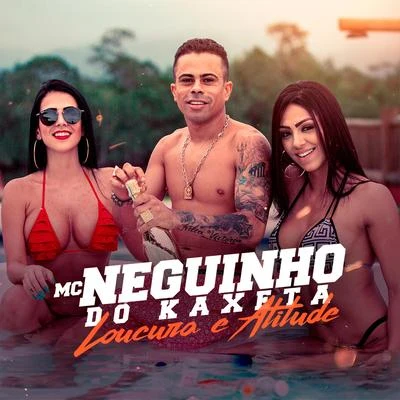 Loucura & Atitude 專輯 Mc Neguinho do Kaxeta/Mc Lele JP