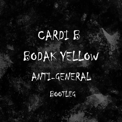 Bodak Yellow (Anti-General Bootleg) 专辑 Anti-General