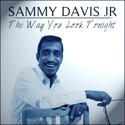 Sammy Davis Jnr - The Way You Look Tonight 专辑 Sammy Davis Jnr