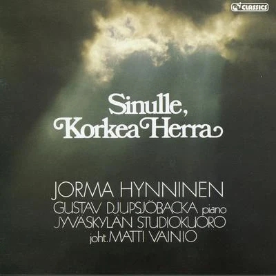 Sinulle, korkea Herra 专辑 Anna-Lisa Jakobsson/Matti Salminen/Ulf Soderblom/Finnish National Opera Chorus/Finnish National Opera Orchestra