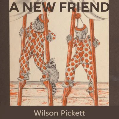 A new Friend 專輯 Wilson Pickett/Ray Charles/Black Heat/Booker T. And The Mgs/Quintino & Blasterjaxx