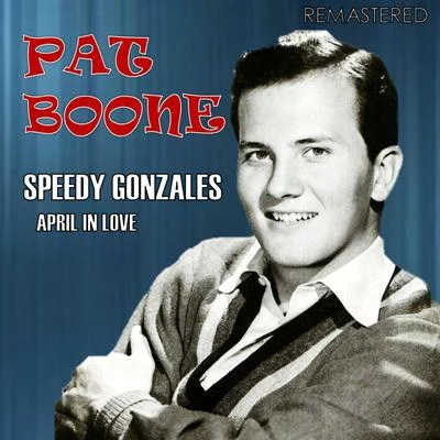 Speedy Gonzales April in Love (Remastered) 專輯 Pat Boone