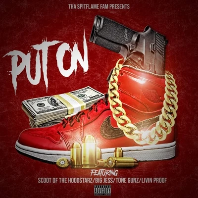 Put On (feat. Scoot, Tone Gunz & Livin Proof) 專輯 Ren Da Heatmonsta/Tha Spitflame Fam/Purp Reynolds/Big Jess