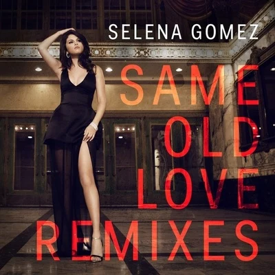 Selena GomezOdnerZedd Same Old Love (Remixes)