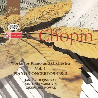 CHOPIN, F.: Piano and Orchestra Works, Vol. 1 - Piano Concertos Nos. 1 and 2 (Olejniczak, Sinfonia Varsovia, Nowak) 專輯 Janusz Olejniczak