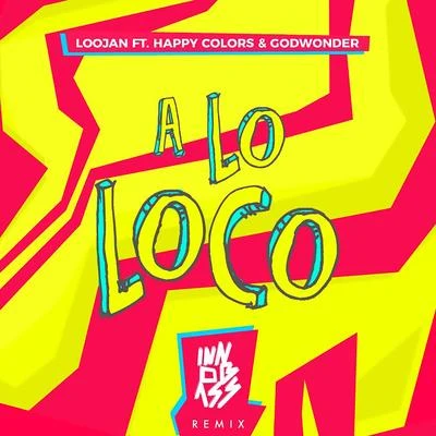 A Lo Loco (feat. Happy Colors & Godwonder) [Innobass Remix] 專輯 Loojan