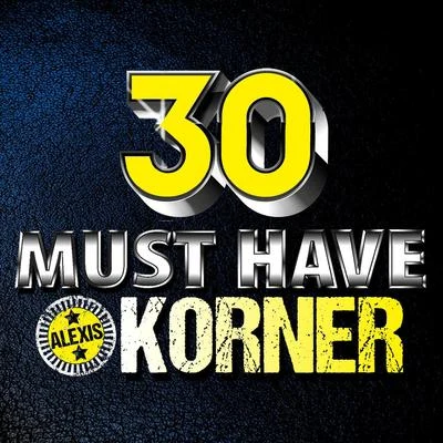 Alexis Korner 30 Must Have Korner